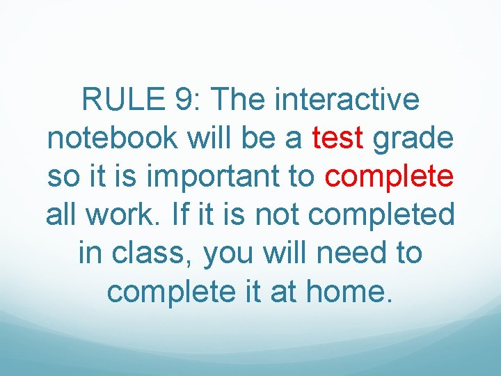 RULE 9: The interactive notebook will be a test grade so it is important