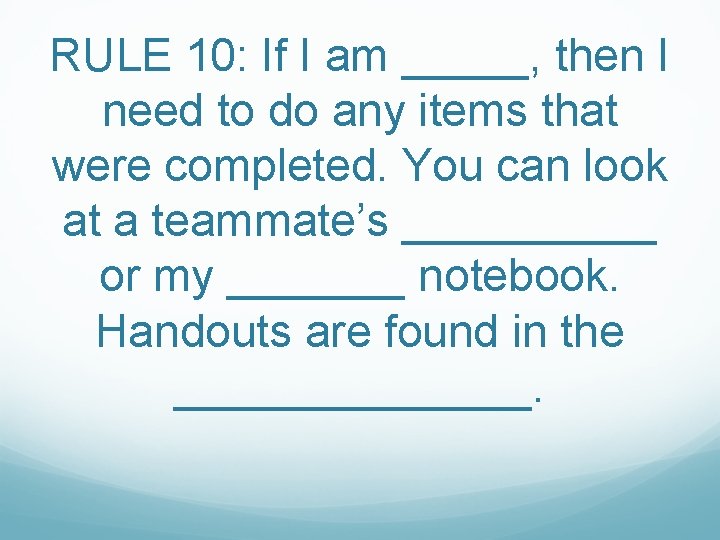 RULE 10: If I am _____, then I need to do any items that