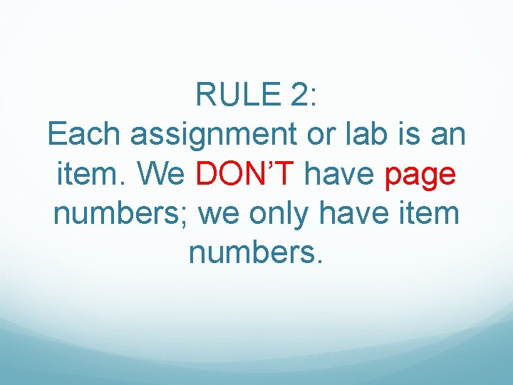 RULE 2: Each assignment or lab is an item. We DON’T have page numbers;