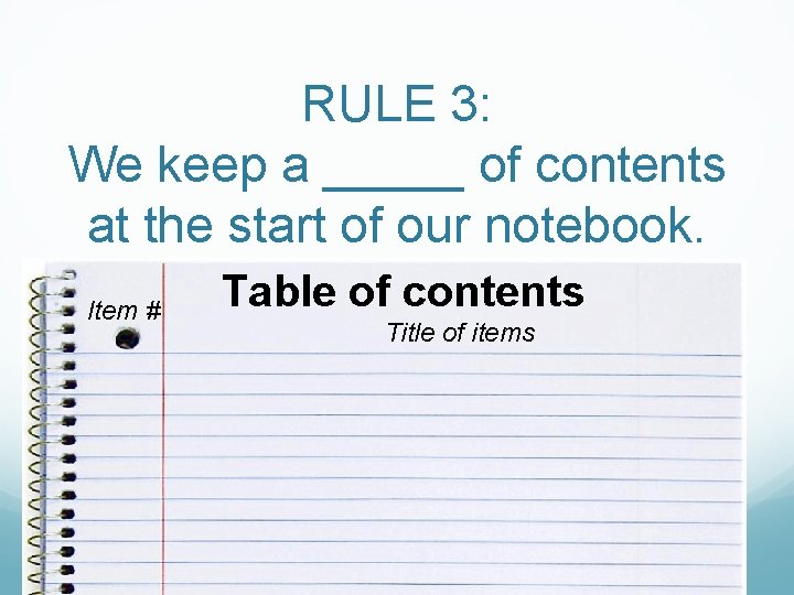 RULE 3: We keep a _____ of contents at the start of our notebook.