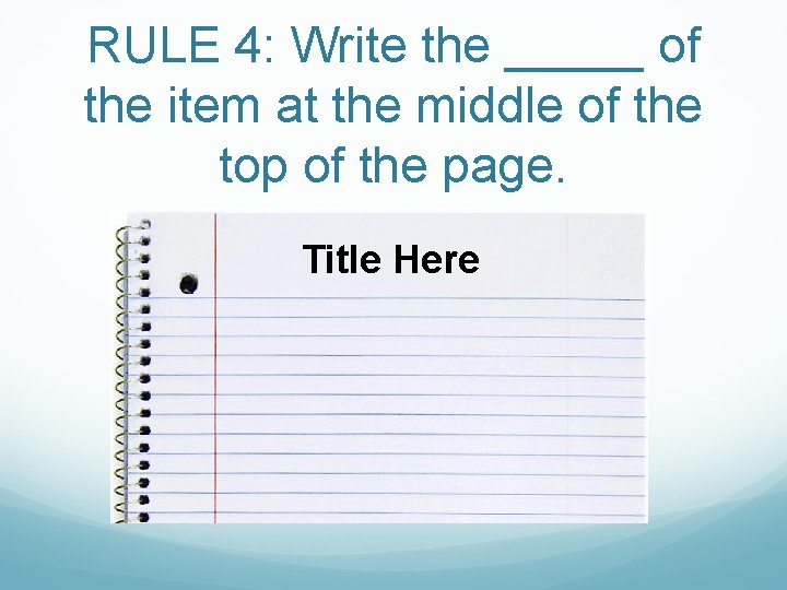 RULE 4: Write the _____ of the item at the middle of the top