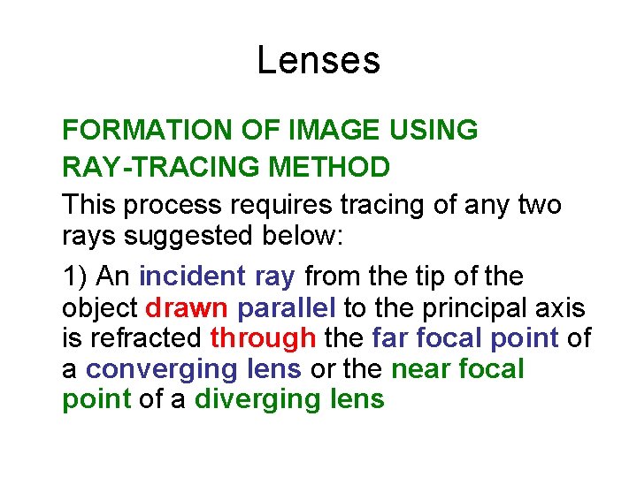 Lenses FORMATION OF IMAGE USING RAY-TRACING METHOD This process requires tracing of any two