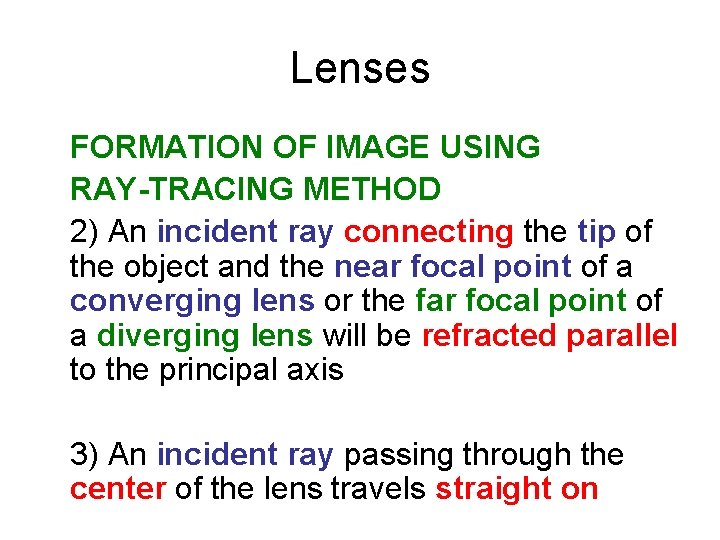 Lenses FORMATION OF IMAGE USING RAY-TRACING METHOD 2) An incident ray connecting the tip