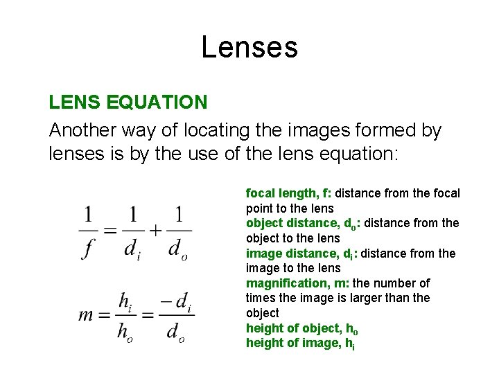 Lenses LENS EQUATION Another way of locating the images formed by lenses is by