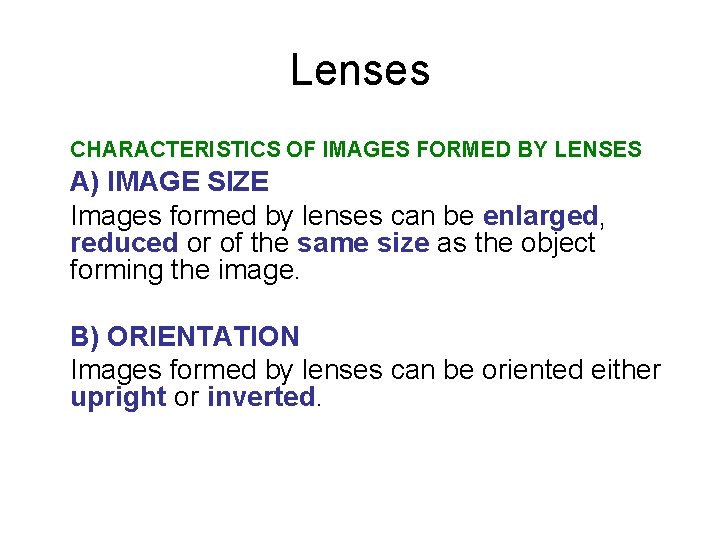 Lenses CHARACTERISTICS OF IMAGES FORMED BY LENSES A) IMAGE SIZE Images formed by lenses