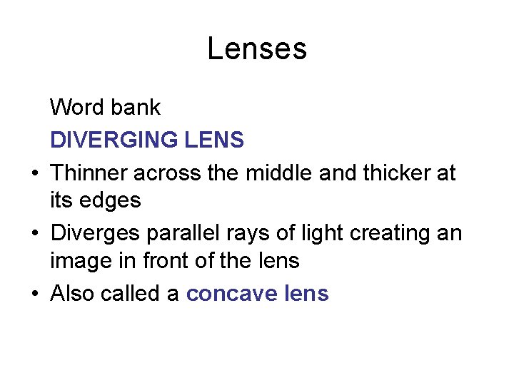 Lenses Word bank DIVERGING LENS • Thinner across the middle and thicker at its