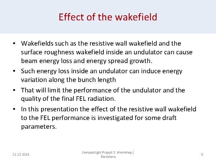 Effect of the wakefield • Wakefields such as the resistive wall wakefield and the