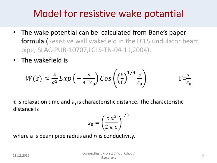 Model for resistive wake potantial • 11. 12. 2018 Compactlight Project 2. Workshop /