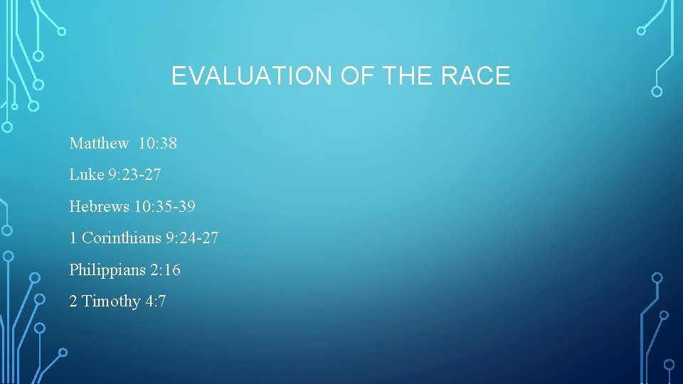 EVALUATION OF THE RACE Matthew 10: 38 Luke 9: 23 -27 Hebrews 10: 35