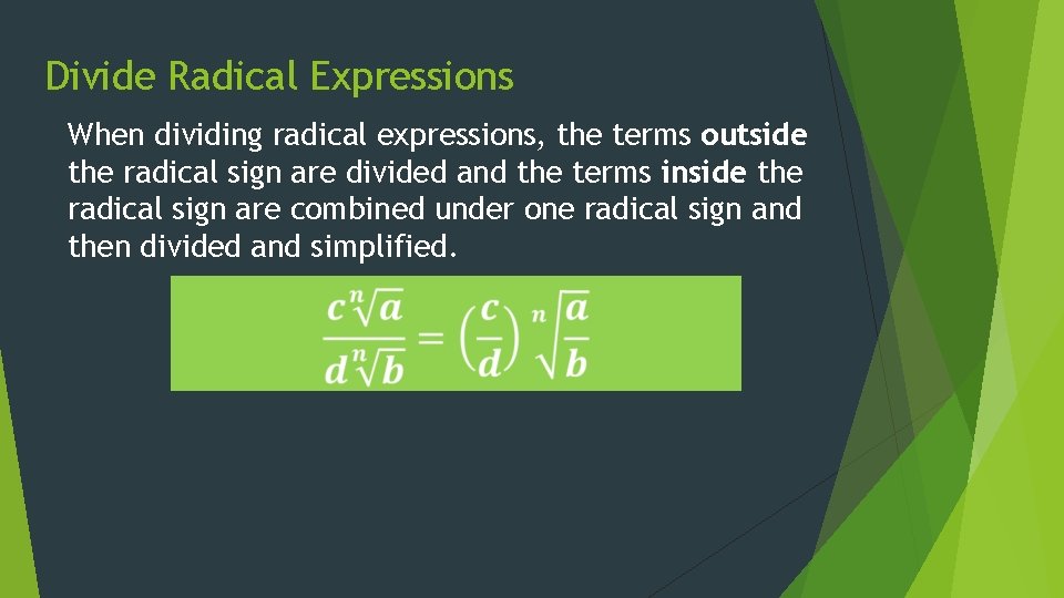 Divide Radical Expressions When dividing radical expressions, the terms outside the radical sign are