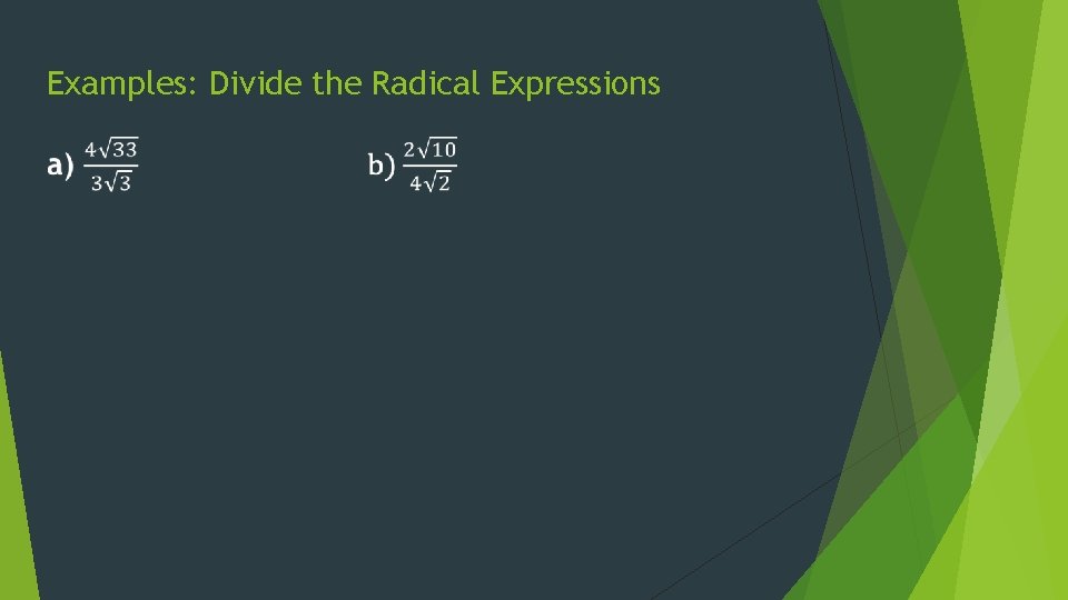 Examples: Divide the Radical Expressions 