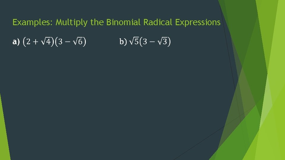 Examples: Multiply the Binomial Radical Expressions 