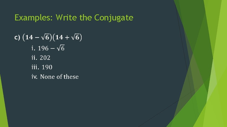 Examples: Write the Conjugate 