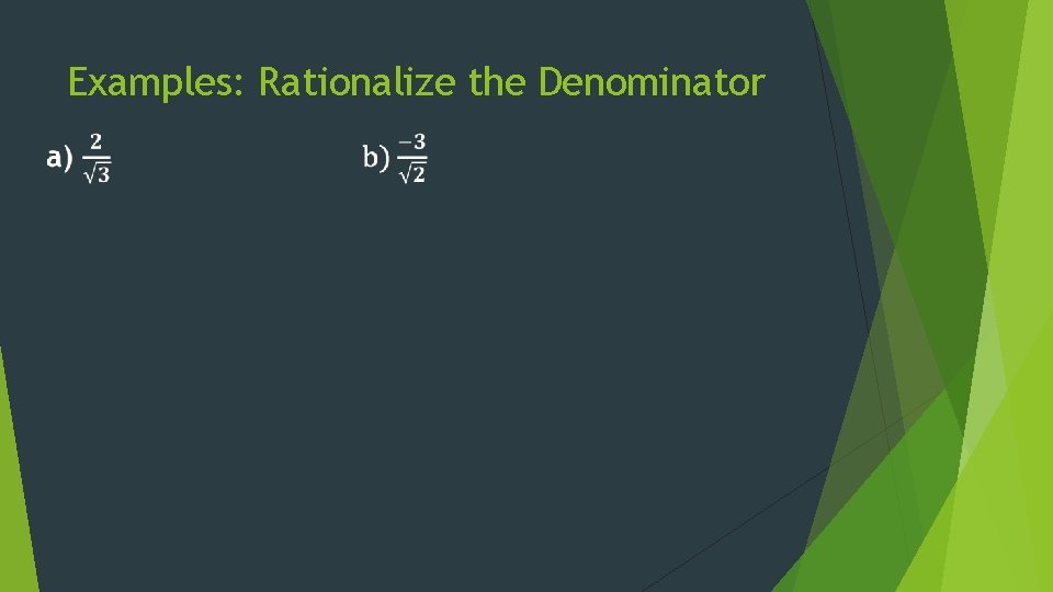 Examples: Rationalize the Denominator 