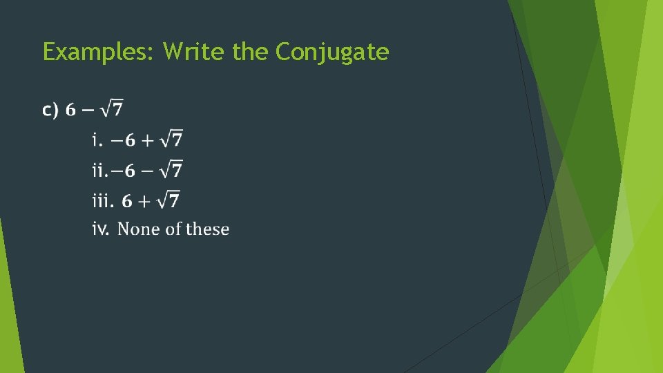 Examples: Write the Conjugate 