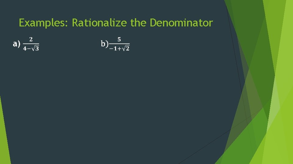 Examples: Rationalize the Denominator 