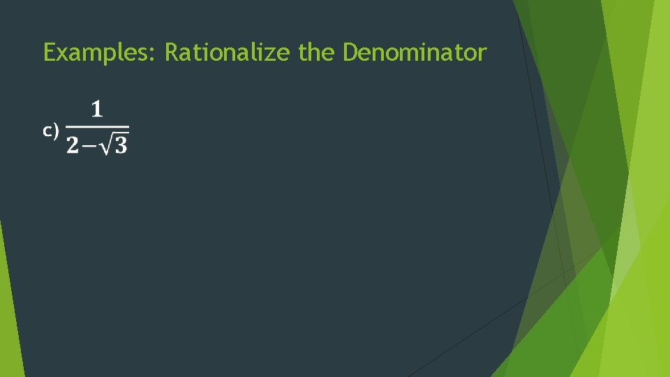 Examples: Rationalize the Denominator 