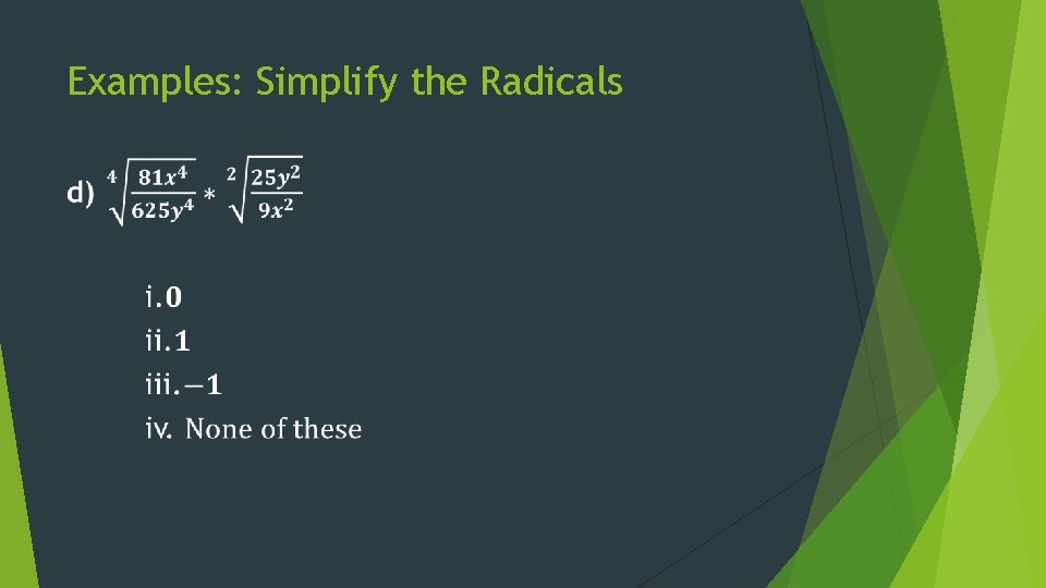 Examples: Simplify the Radicals 