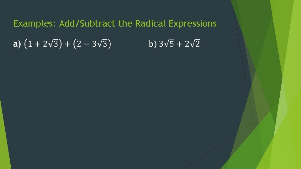 Examples: Add/Subtract the Radical Expressions 