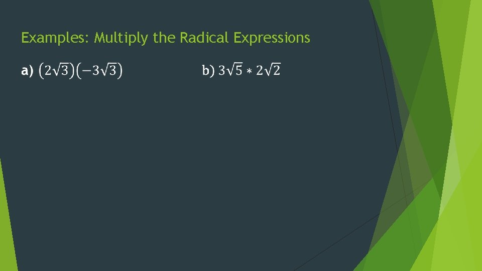 Examples: Multiply the Radical Expressions 