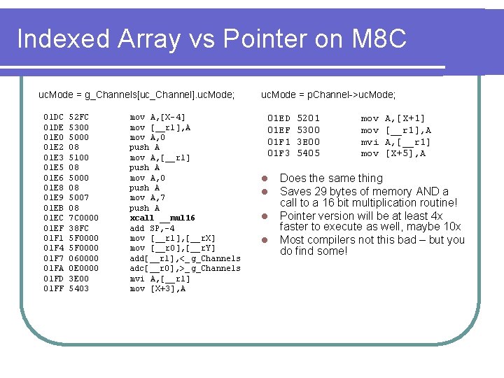 Indexed Array vs Pointer on M 8 C uc. Mode = g_Channels[uc_Channel]. uc. Mode;