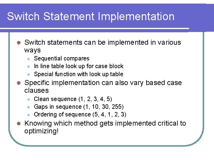 Switch Statement Implementation l Switch statements can be implemented in various ways l l