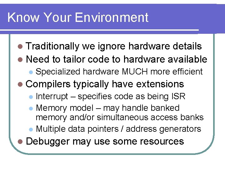 Know Your Environment l Traditionally we ignore hardware details l Need to tailor code