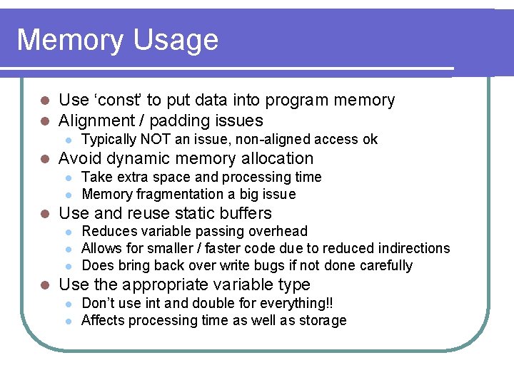 Memory Usage l l Use ‘const’ to put data into program memory Alignment /