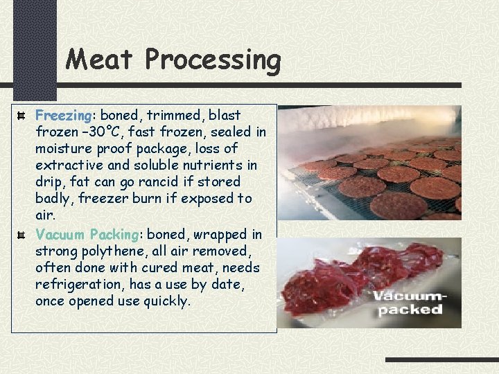Meat Processing Freezing: boned, trimmed, blast frozen – 30°C, fast frozen, sealed in moisture