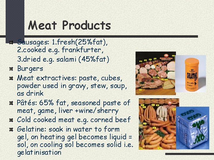 Meat Products Sausages: 1. fresh(25%fat), 2. cooked e. g. frankfurter, 3. dried e. g.