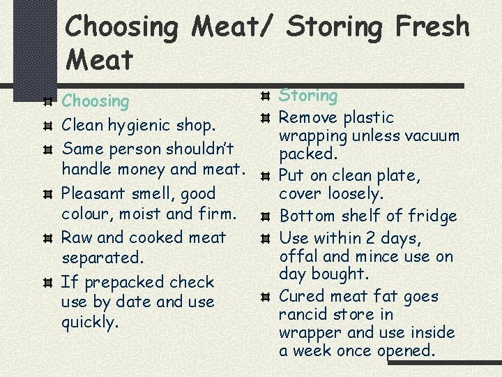 Choosing Meat/ Storing Fresh Meat Choosing Clean hygienic shop. Same person shouldn’t handle money