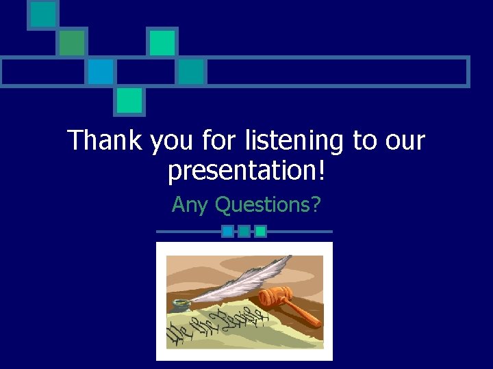 Thank you for listening to our presentation! Any Questions? 