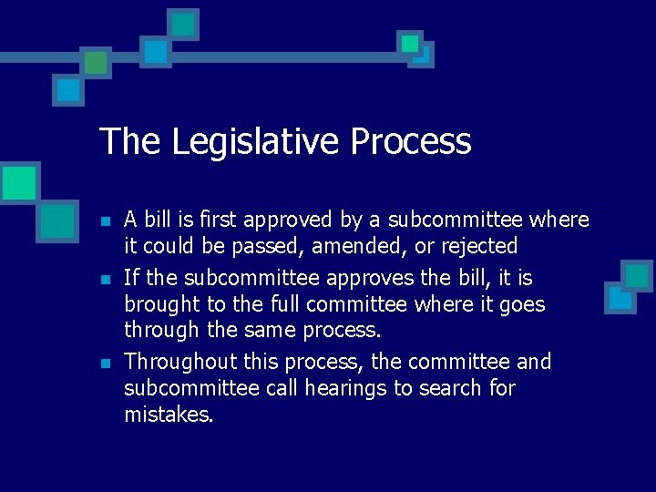 The Legislative Process n n n A bill is first approved by a subcommittee