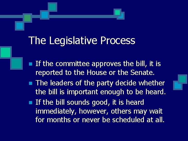 The Legislative Process n n n If the committee approves the bill, it is