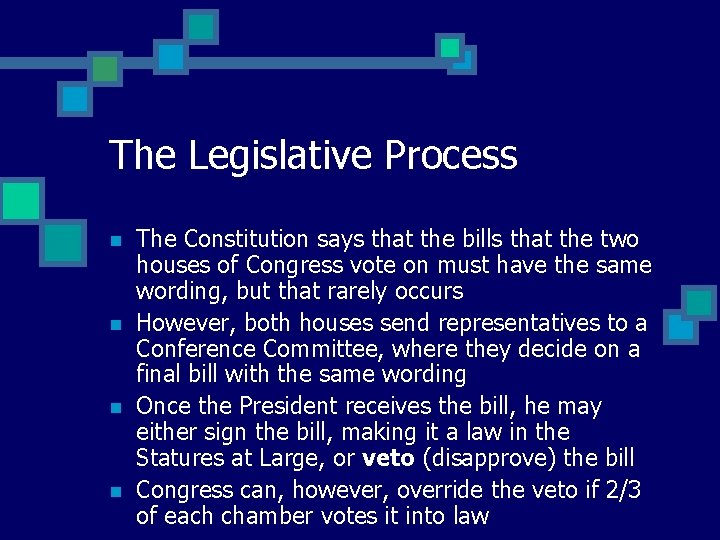The Legislative Process n n The Constitution says that the bills that the two