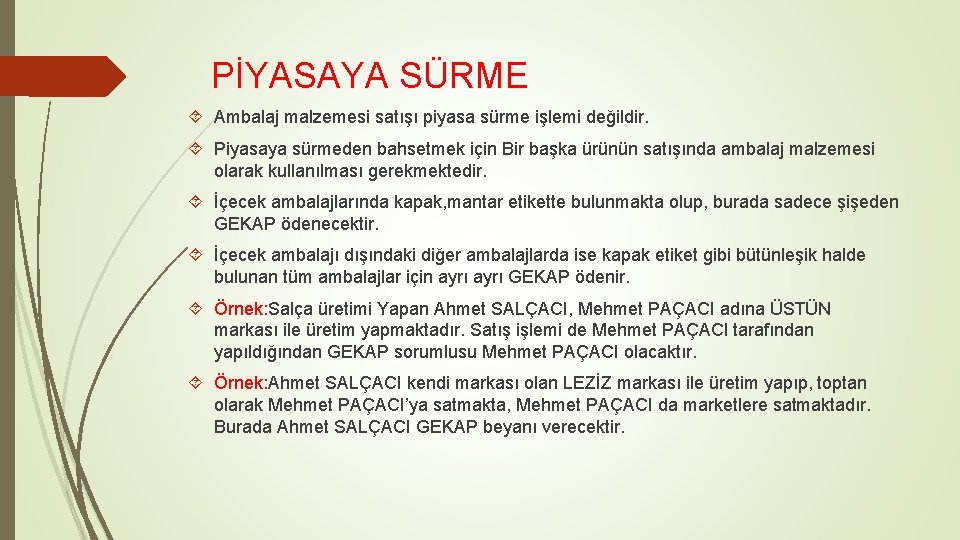 PİYASAYA SÜRME Ambalaj malzemesi satışı piyasa sürme işlemi değildir. Piyasaya sürmeden bahsetmek için Bir