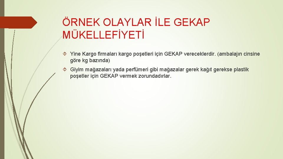 ÖRNEK OLAYLAR İLE GEKAP MÜKELLEFİYETİ Yine Kargo firmaları kargo poşetleri için GEKAP vereceklerdir. (ambalajın