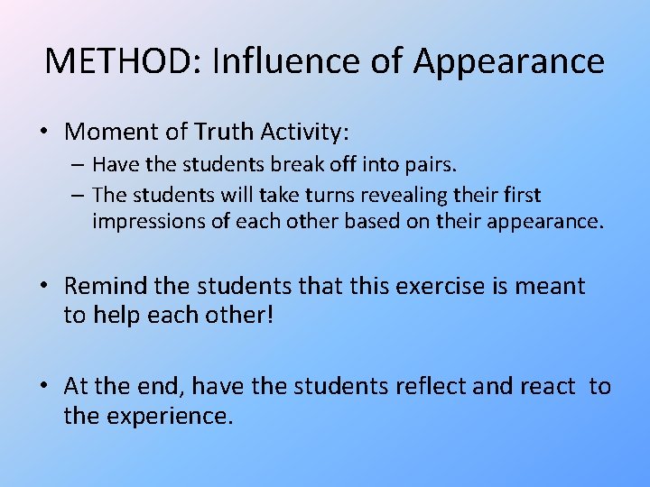 METHOD: Influence of Appearance • Moment of Truth Activity: – Have the students break