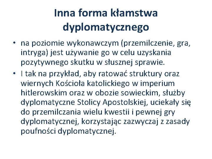 Inna forma kłamstwa dyplomatycznego • na poziomie wykonawczym (przemilczenie, gra, intryga) jest używanie go