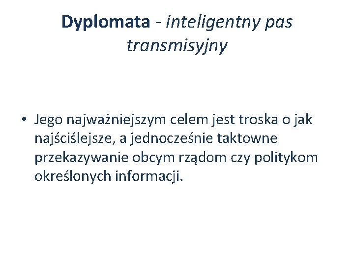 Dyplomata - inteligentny pas transmisyjny • Jego najważniejszym celem jest troska o jak najściślejsze,