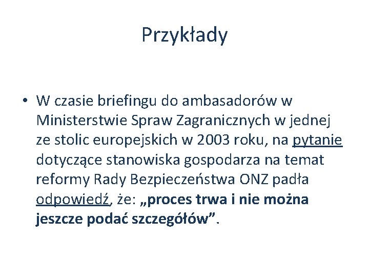 Przykłady • W czasie briefingu do ambasadorów w Ministerstwie Spraw Zagranicznych w jednej ze