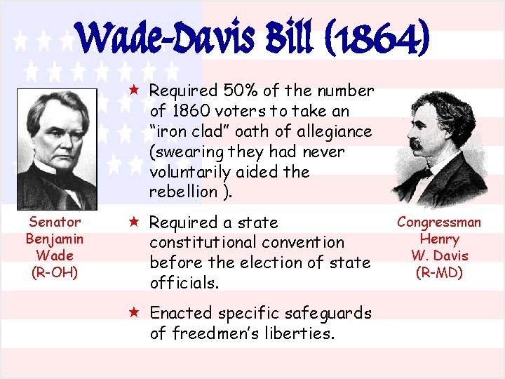 Wade-Davis Bill (1864) « Required 50% of the number of 1860 voters to take