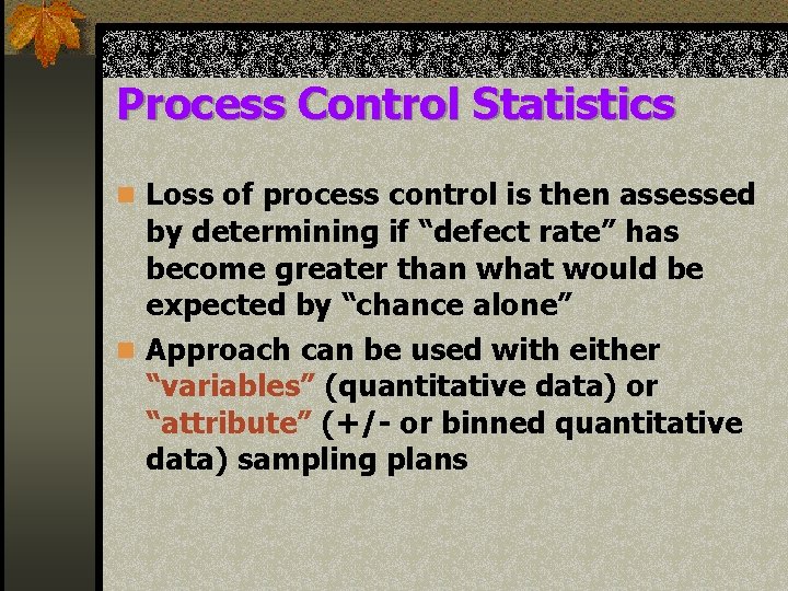 Process Control Statistics n Loss of process control is then assessed by determining if