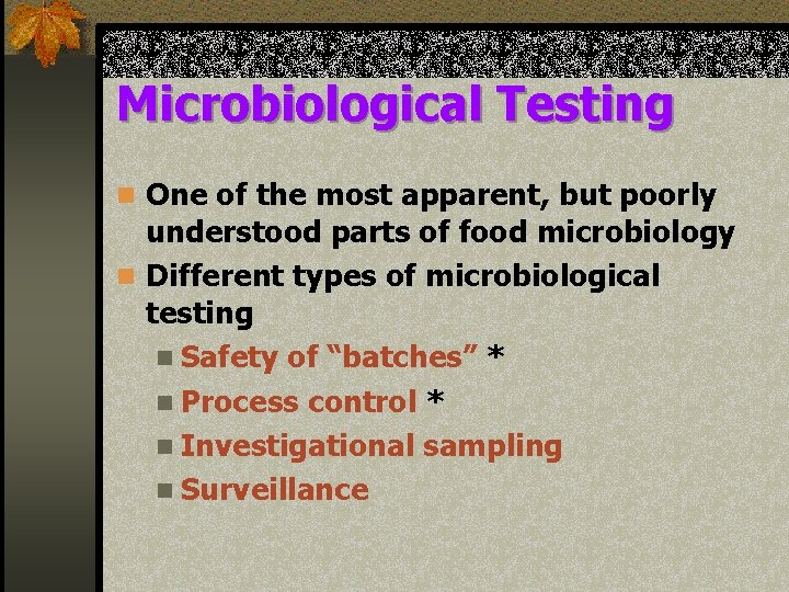 Microbiological Testing n One of the most apparent, but poorly understood parts of food