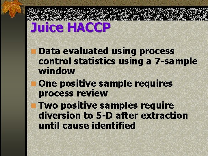 Juice HACCP n Data evaluated using process control statistics using a 7 -sample window