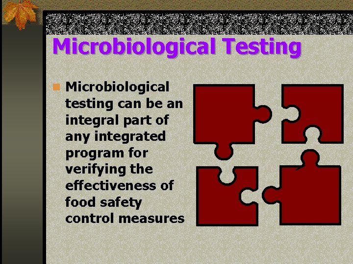 Microbiological Testing n Microbiological testing can be an integral part of any integrated program