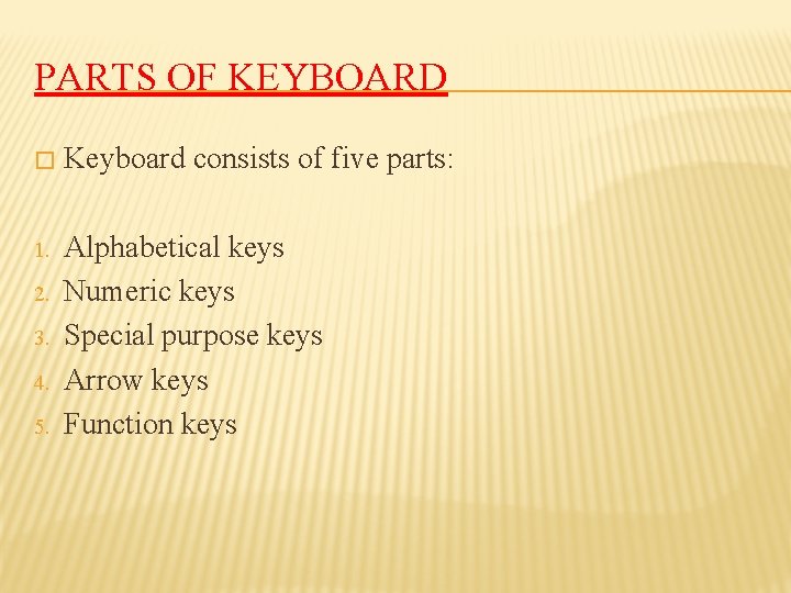 PARTS OF KEYBOARD � Keyboard consists of five parts: 1. Alphabetical keys Numeric keys