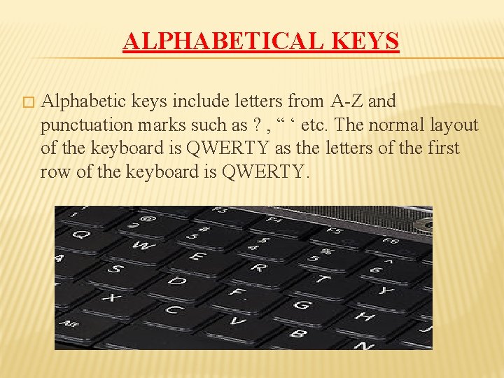 ALPHABETICAL KEYS � Alphabetic keys include letters from A-Z and punctuation marks such as