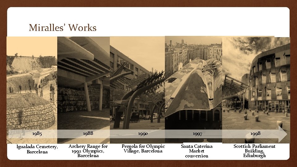 Miralles’ Works 1985 1988 1990 1997 1998 Igualada Cemetery, Barcelona Archery Range for 1992