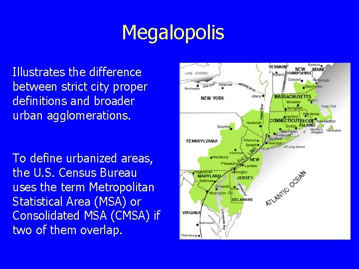 Megalopolis Illustrates the difference between strict city proper definitions and broader urban agglomerations. To